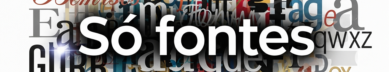 Só fontes